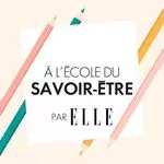 a l'école du savoir-être ELLE a l'école du savoir-être ELLE
